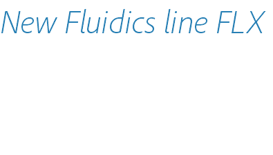 New Fluidics line FLX 